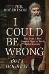 I Could Be Wrong, But I Doubt It: Why Jesus Is Your Greatest Hope on Earth and in Eternity [Book]