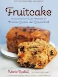 Fruitcake: Heirloom Recipes and Memories of Truman Capote and Cousin Sook [Book]