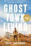 Ghost Town Living:  Brent Underwood~ 2024 Harmony. 1st Edition Autographed Copy