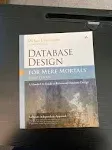 Database Design for Mere Mortals: A Hands-on Guide to Relational Database Design [Book]