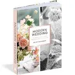 Modern Wedding: Creating a Celebration That Looks and Feels Like You [Book]