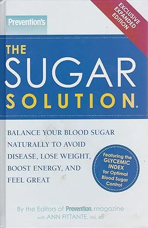 Prevention's the Sugar Solution: Your Symptoms are Real-- and Your Solution is Here [Book]