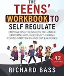 The Teens' Workbook to Self Regulate [Book]