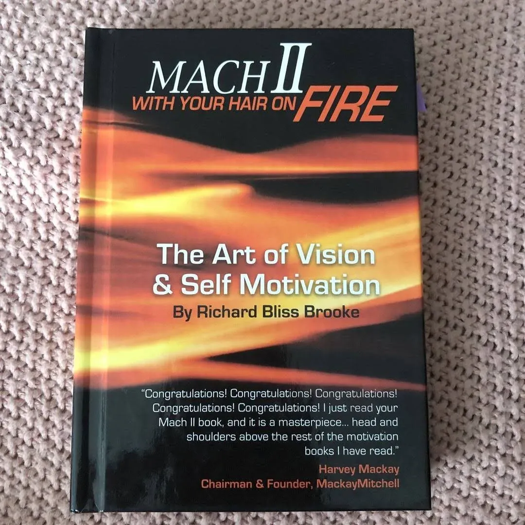 Mach II with Your Hair on Fire: The Art of Vision and Self Motivation [Book]