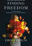 Finding Freedom: A Cook's Story; Remaking a Life from Scratch 