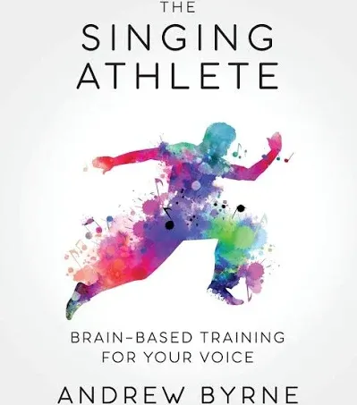 The Singing Athlete: Brain-based Training for Your Voice