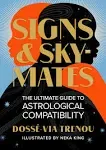 Signs and Skymates: The Ultimate Guide to Astrological Compatibility [Book]