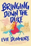 Bringing Down the Duke (Dunmore Evie)(Paperback)