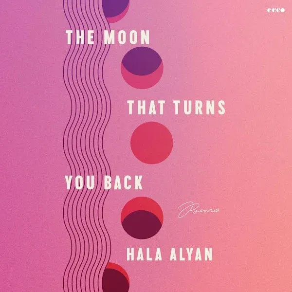 The Moon That Turns You Back: Poems [Book]