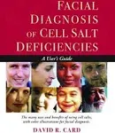 Facial Diagnosis of Cell Salt Deficiencies: A User's Guide [Book]