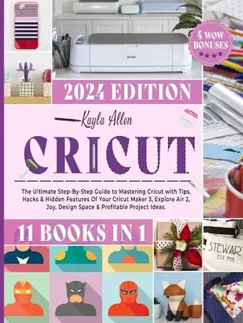 Cricut: 11 Books in 1 - The Ultimate Step-By-Step Guide to Mastering Cricut with Tips, Hacks & Hidden Features Of Your Cricut Maker 3, Explore Air 2, ... & Profitable Project Ideas. (Happy Crafting)