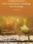 Undoing Aloneness and the Transformation of Suffering into Flourishing: AEDP 2.0