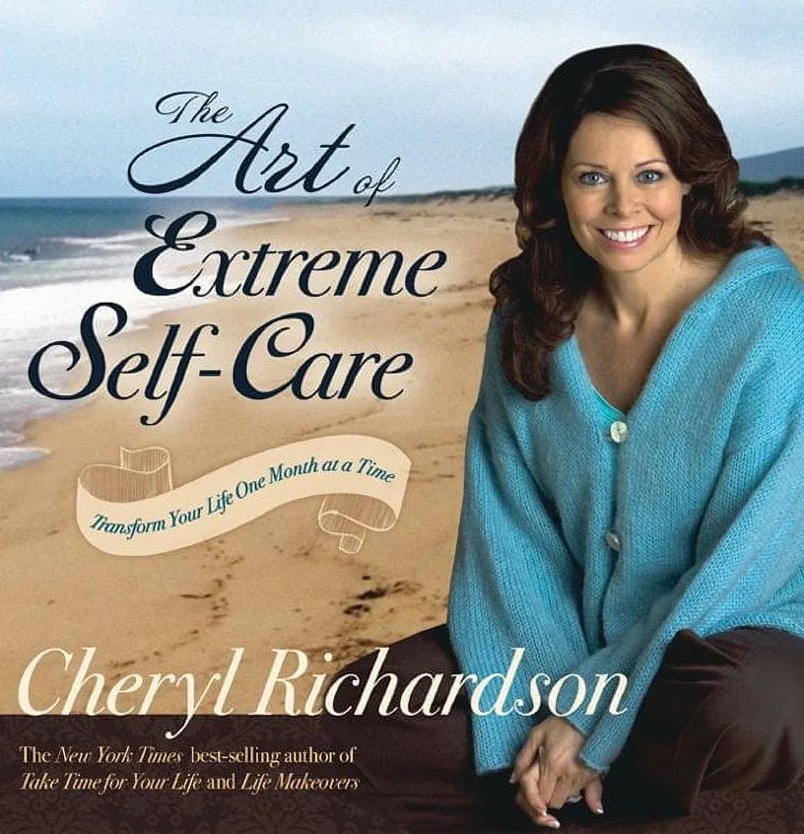 The Art of Extreme Self-care: Transform Your Life One Month at a Time [Book]