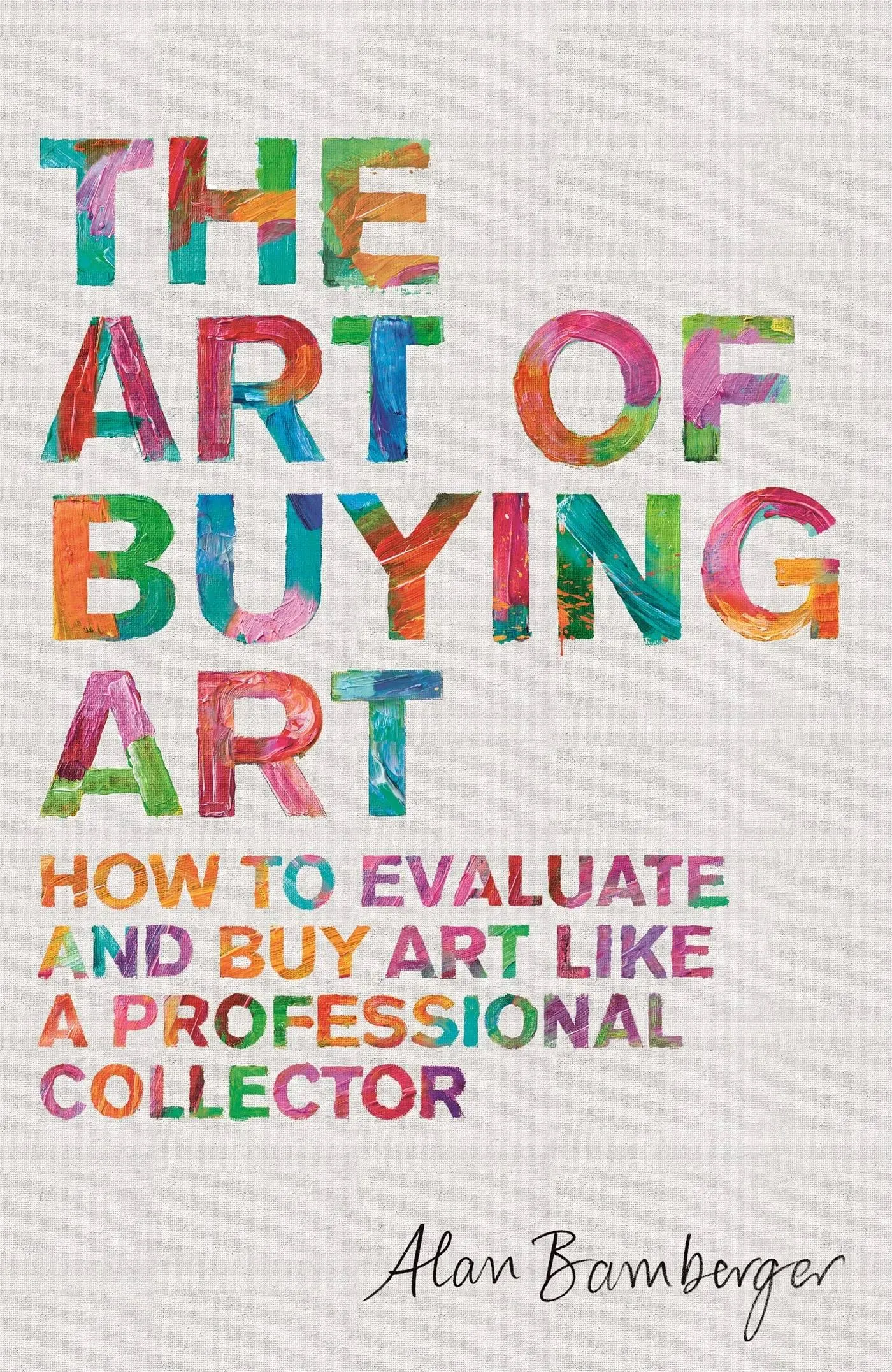 The Art of Buying Art: How to Evaluate and Buy Art Like a Professional Collector [Book]