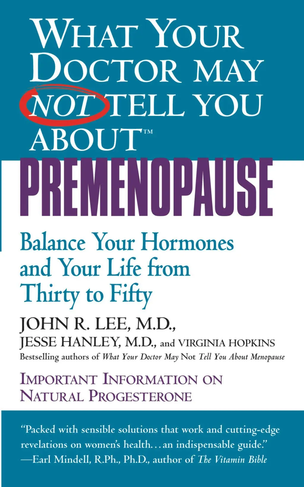 What Your Doctor May Not Tell You About: Premenopause: Balance Your Hormones and Your Life from Thirty to Fifty