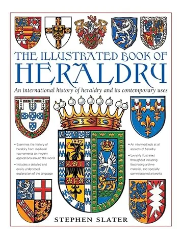 The Illustrated Book of Heraldry: An International History of Heraldry and Its ...