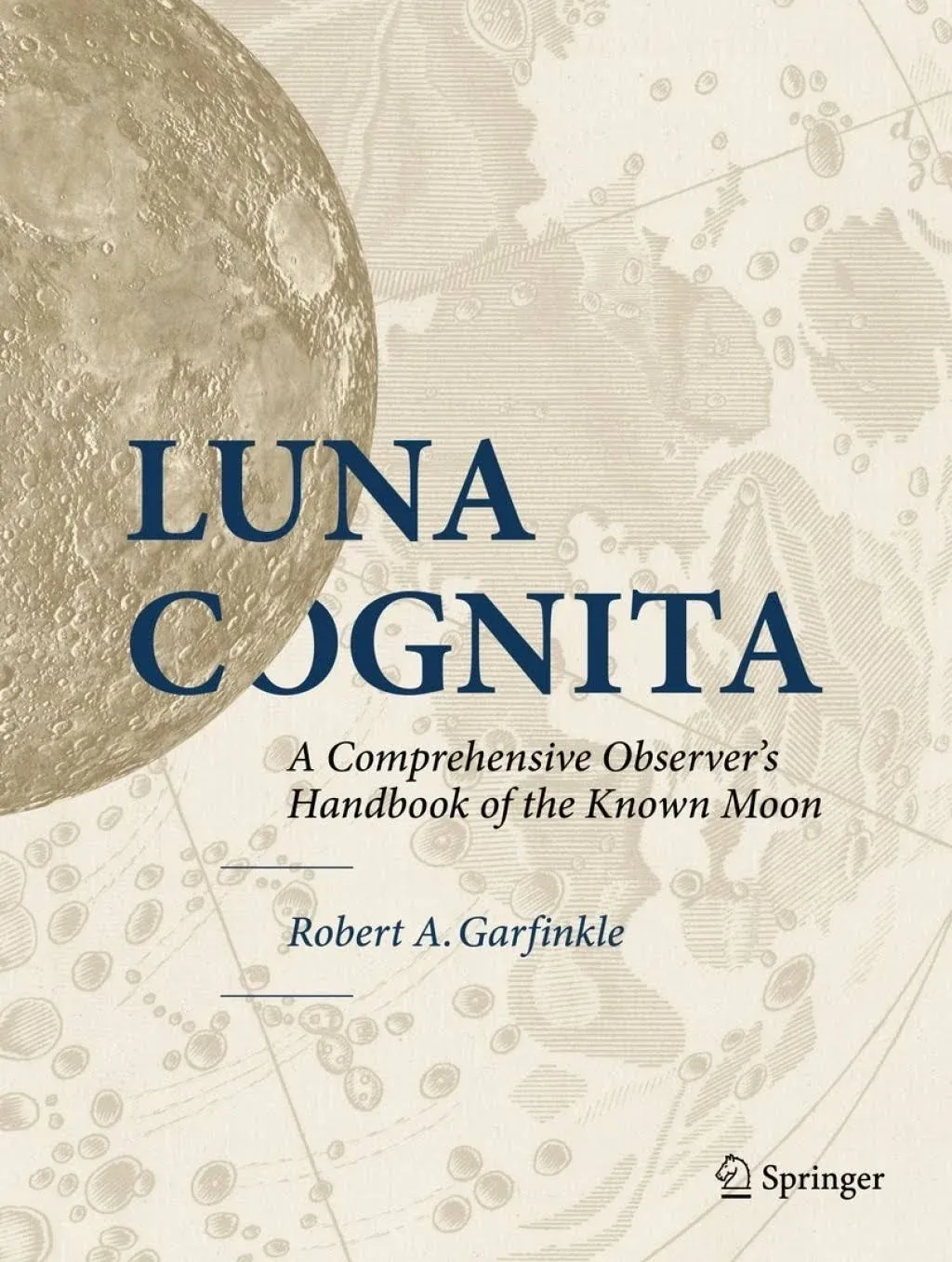 Luna Cognita: A Comprehensive Observers’ Handbook of the Known Moon [Book]