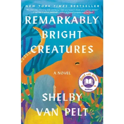 Remarkably Bright Creatures: A Novel