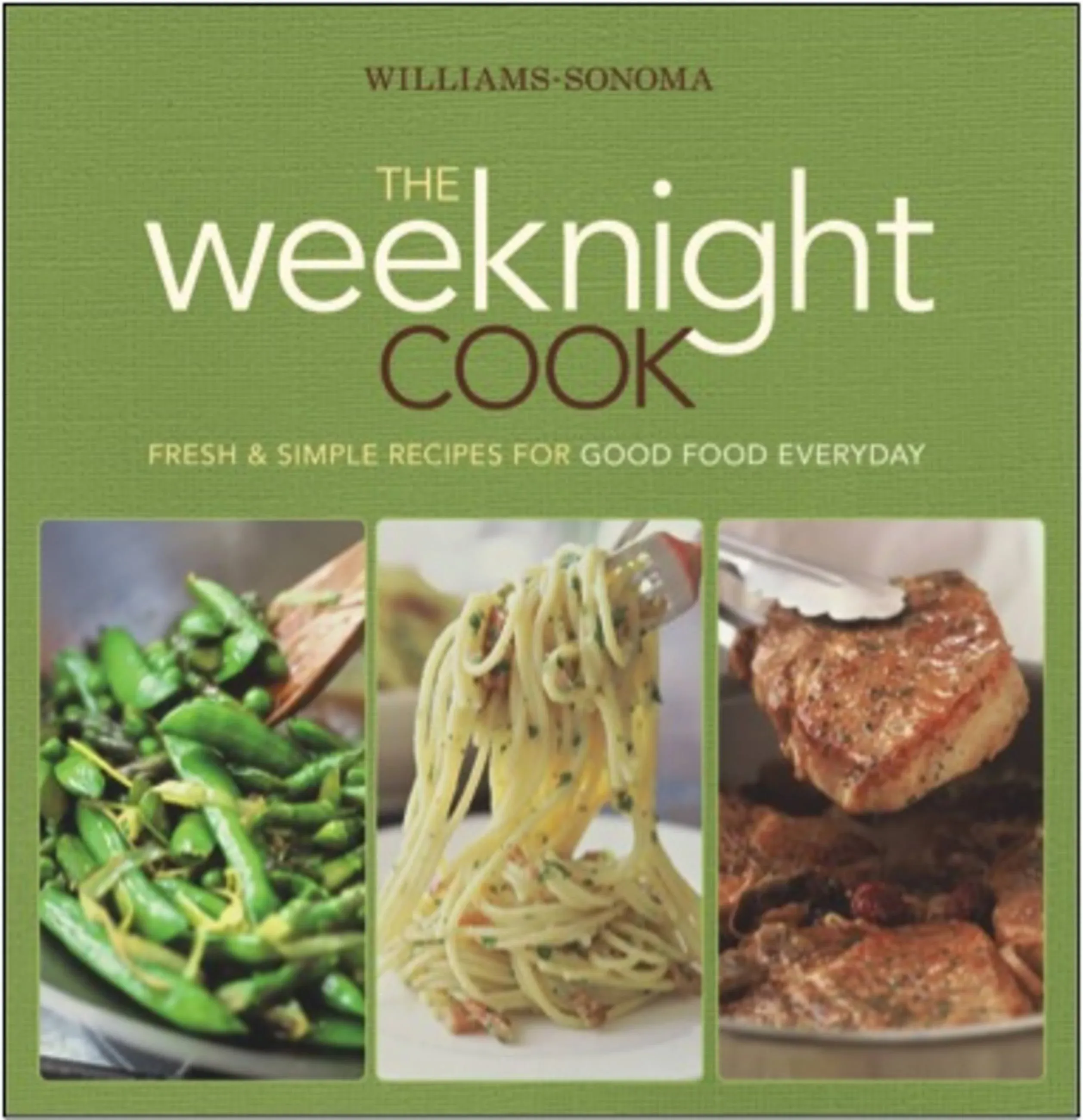 Williams-Sonoma the Weeknight Cook By Williams-Sonoma