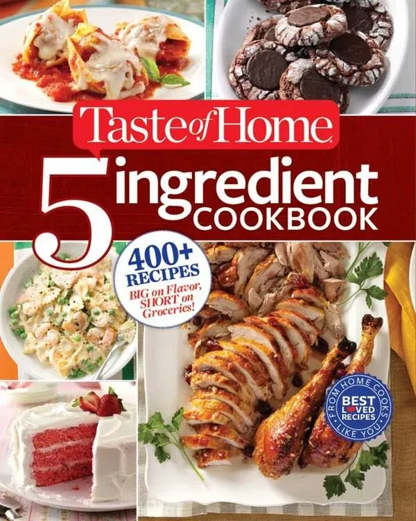 Taste of Home 5 Ingredient Cookbook: 400+ Recipes Big on Flavor, Short on Groceries!