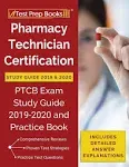 Pharmacy Technician Certification Study Guide 2019 & 2020: PTCB Exam Study Guide 2019-2020 and Practice Book [Includes Detailed Answer Explanations] [Book]