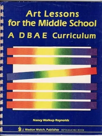 Art Lessons for the Middle School: A DBAE Curriculum