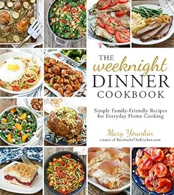 The Weeknight Dinner Cookbook: Simple Family-Friendly Recipes for Everyday Home Cooking