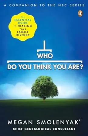 Who Do You Think You Are?: The Essential Guide to Tracing Your Family History