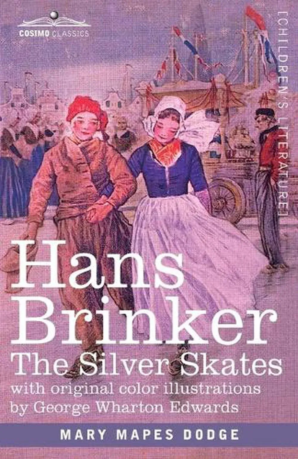 Hans Brinker: Or, the Silver Skates, a Story of Life in Holland