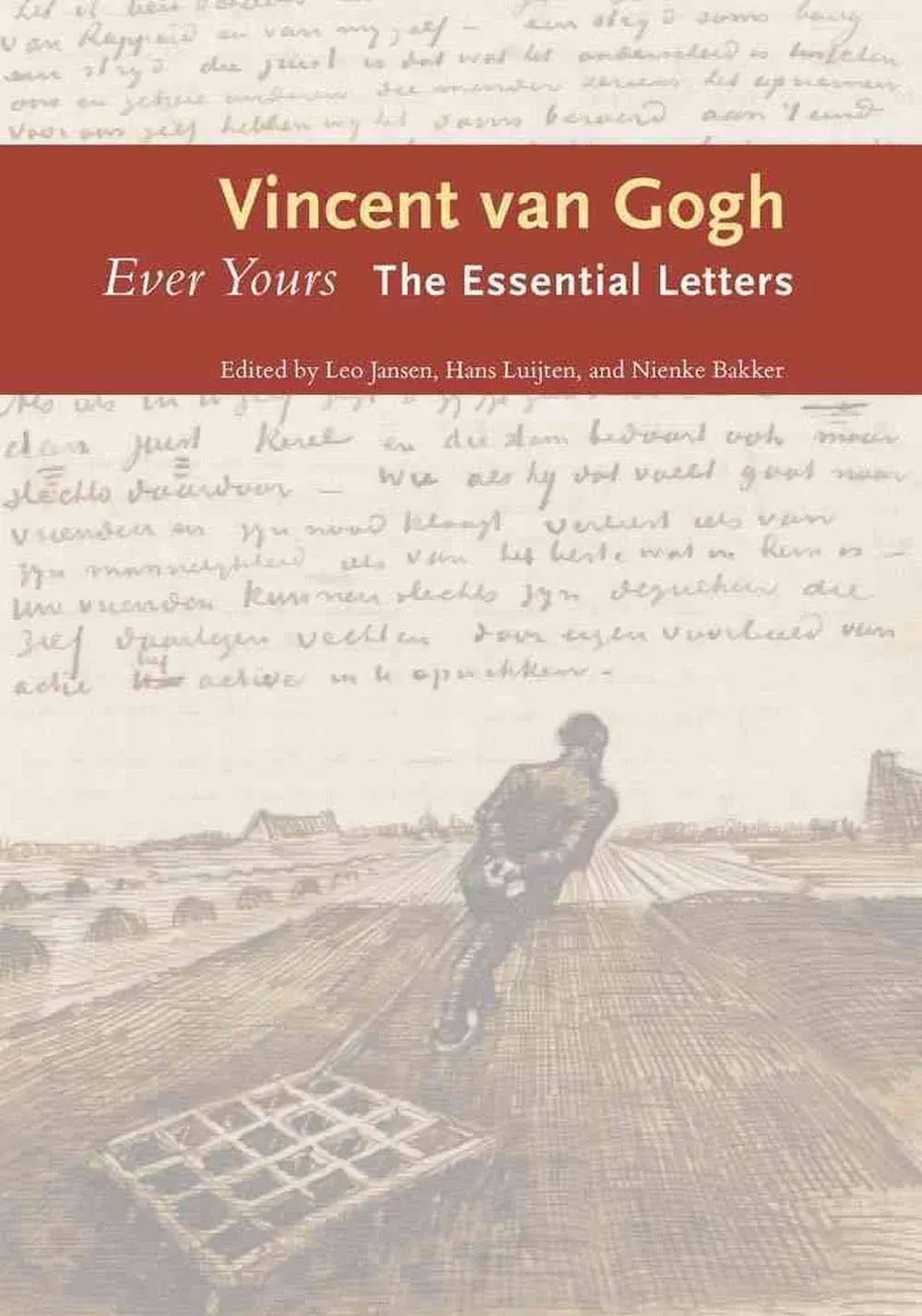 Vincent Van Gogh: Ever Yours : the Essential Letters [Book]