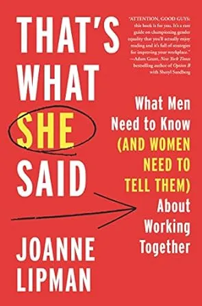 That's What She Said: What Men Need to Know (and Women Need to Tell Them) About Working Together