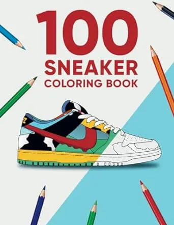 100 Sneaker Coloring Book: A Coloring Book for Adults and Kids: A Coloring Book for Adults and Kids (Sneakerheads)