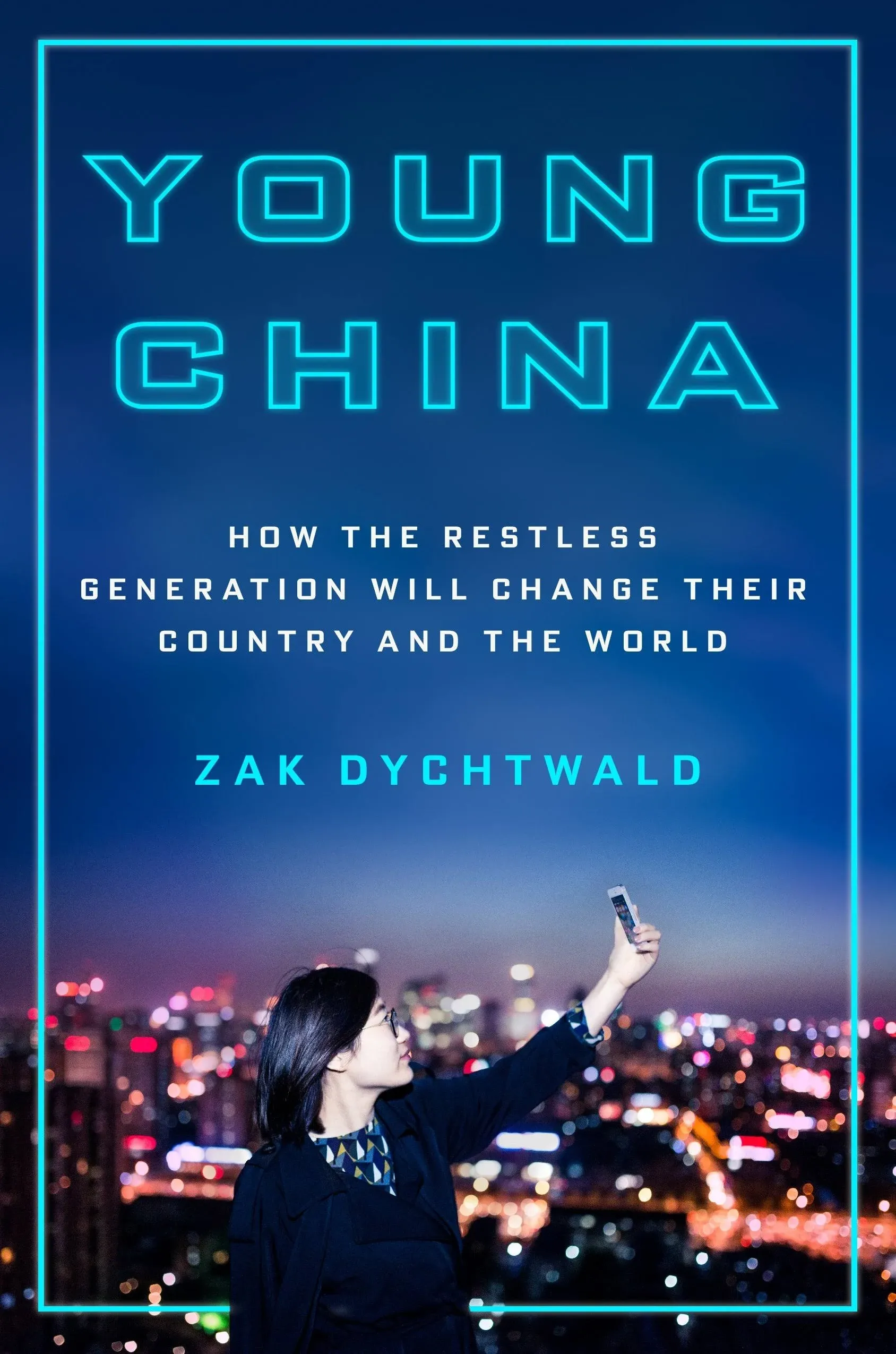 Young China: How the Restless Generation Will Change Their Country and the World ...