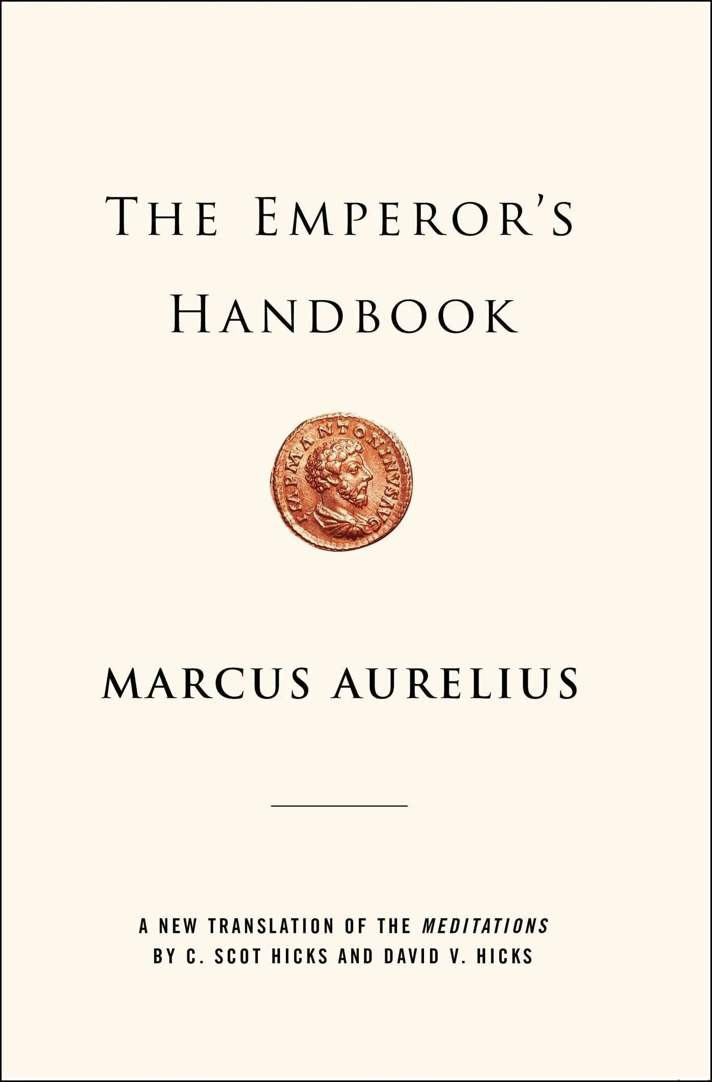 The Emperor&#039;s Handbook: A New Translation of the Meditations - Aurelius, Marcus