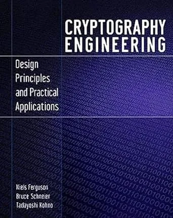 Cryptography Engineering: Design Principles and Practical Applications