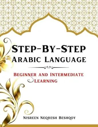 Step-By-Step Arabic Language: Beginner and Intermediate Learning