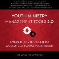 Youth Ministry Management Tools 2.0: Everything You Need to Successfully Manage 