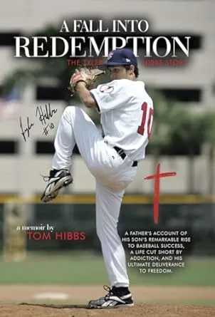 "A Fall Into Redemption: A Father'S Account Of His Son'S Remarkable Rise To Baseball Success, A Life Cut Short By Addiction, And His Ultimate Deliverance To Freedom."