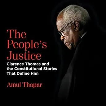 The People's Justice: Clarence Thomas and the Constitutional Stories that Define Him