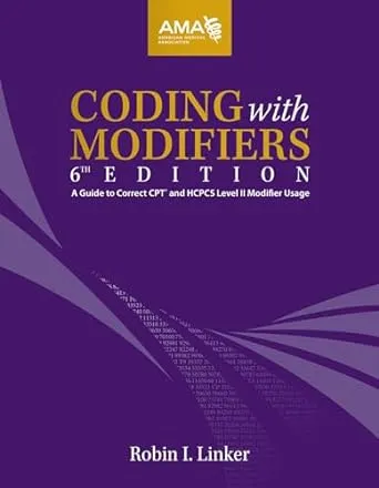 Coding With Modifiers: A Guide to Correct CPT and HCPCS Level II Modifier Usage