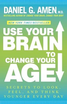 Use Your Brain to Change Your Age by Daniel G Amen Hardcover FREE SHIPPING