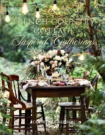 French Country Cottage Inspired Gatherings [Book]