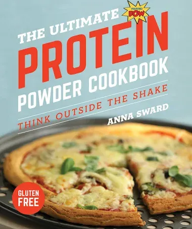 The Ultimate Protein Powder Cookbook: Think Outside the Shake [Book]