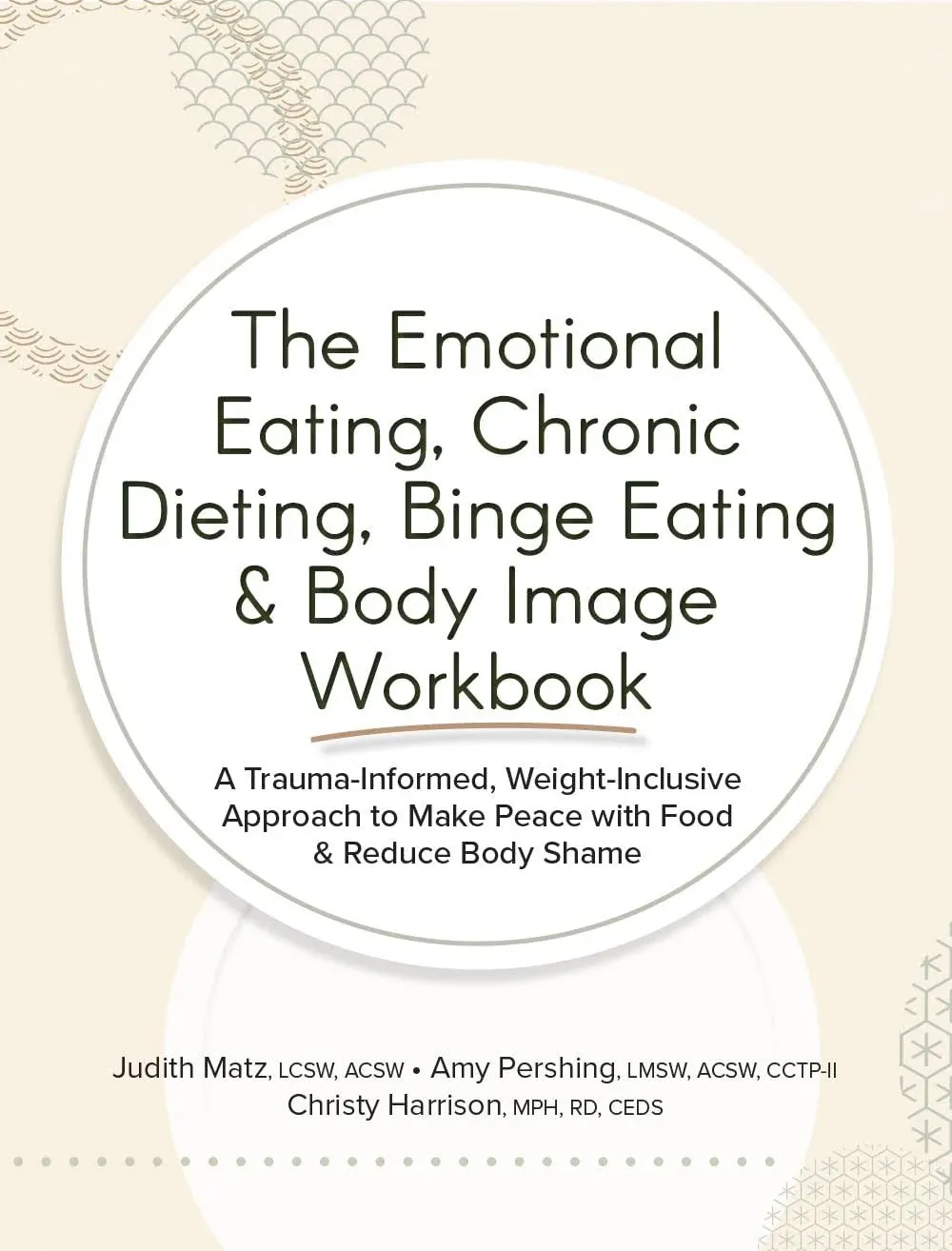 The Emotional Eating, Chronic Dieting, Binge Eating & Body Image Workbook [Book]