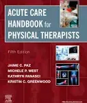 By Jaime C. Paz MS PT, Michele P. West MS PT: Acute Care Handbook for Physical Therapists Second (2nd) Edition