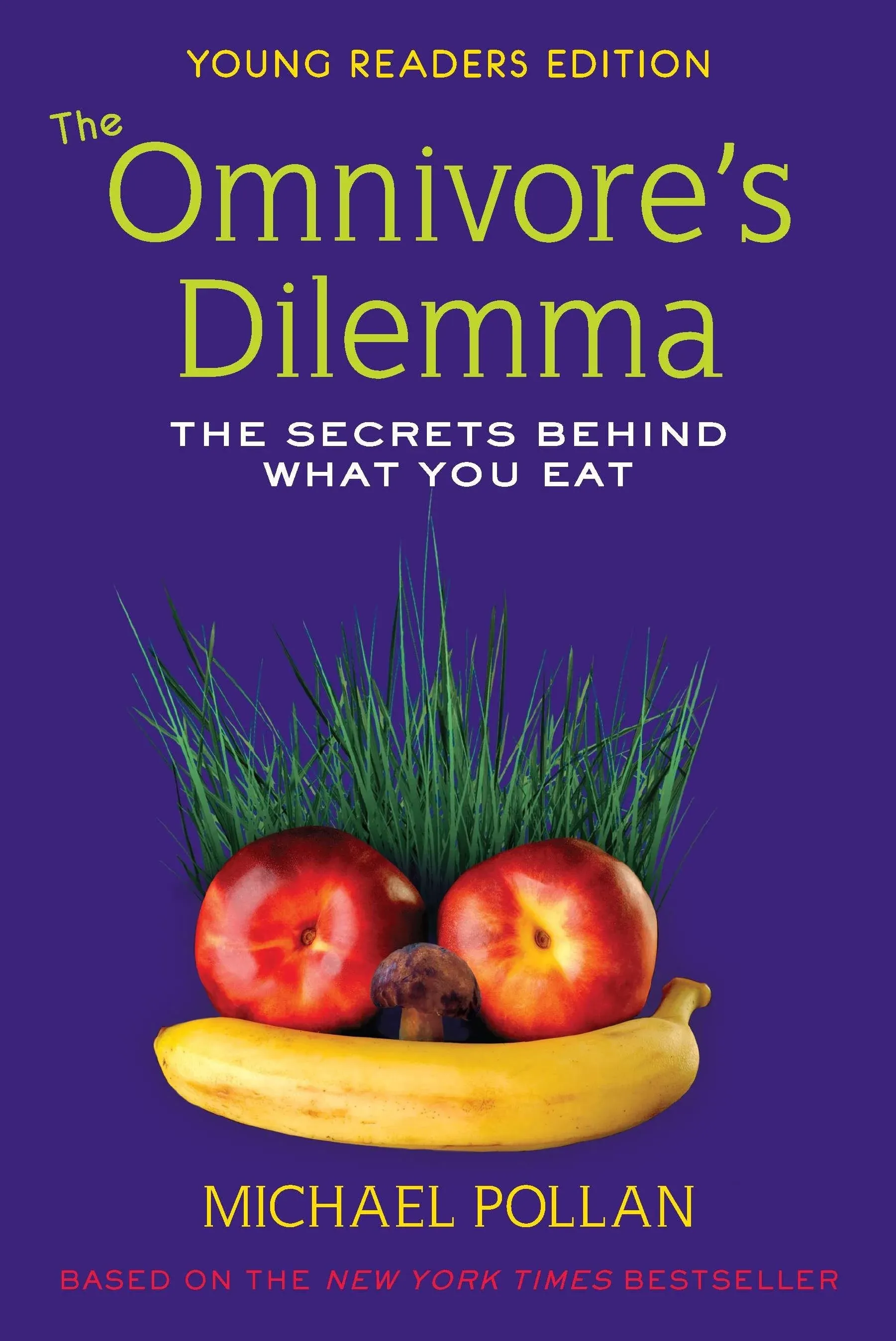 The Omnivore's Dilemma, Young Readers Edition: The Secrets Behind What You Eat By Michael Pollan (Paperback)