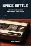 Space Battle: The Mattel Intellivision and the First Console War