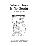 Where There is No Dentist [Book]