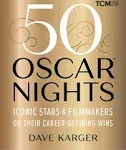 50 Oscar Nights: Iconic Stars and Filmmakers on Their Career-Defining Wins [Book]