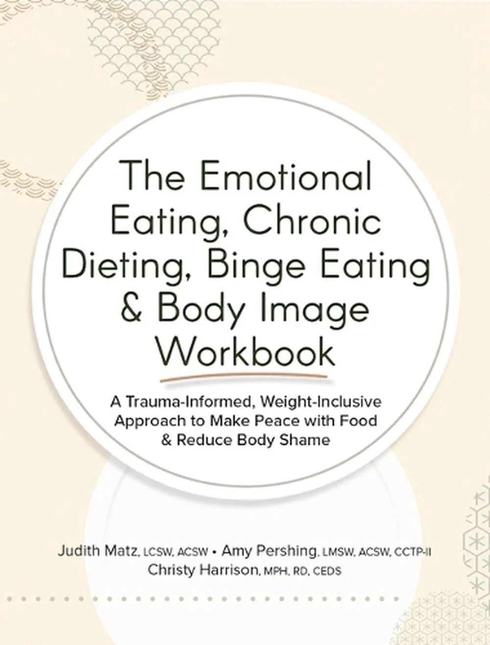 The Emotional Eating, Chronic Dieting, Binge Eating &amp; Body Image Workbook: A Tra